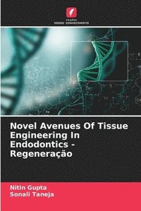 bokomslag Novel Avenues Of Tissue Engineering In Endodontics - Regenerao