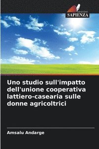 bokomslag Uno studio sull'impatto dell'unione cooperativa lattiero-casearia sulle donne agricoltrici