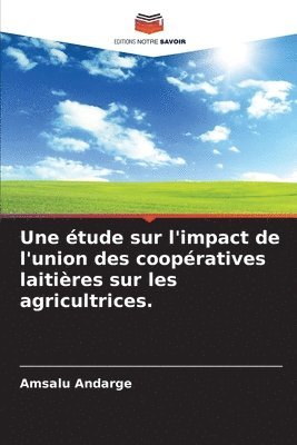 Une tude sur l'impact de l'union des coopratives laitires sur les agricultrices. 1