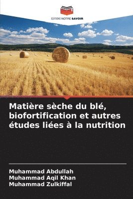 Matire sche du bl, biofortification et autres tudes lies  la nutrition 1