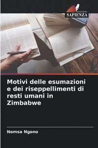 bokomslag Motivi delle esumazioni e dei riseppellimenti di resti umani in Zimbabwe