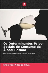 bokomslag Os Determinantes Psico-Sociais do Consumo de lcool Pesado