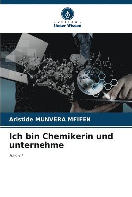 bokomslag Ich bin Chemikerin und unternehme