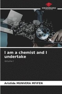 bokomslag I am a chemist and I undertake