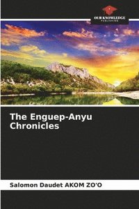 bokomslag The Enguep-Anyu Chronicles