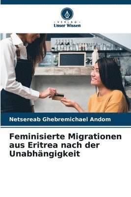 bokomslag Feminisierte Migrationen aus Eritrea nach der Unabhngigkeit