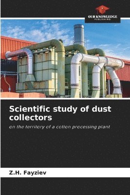 bokomslag Scientific study of dust collectors
