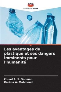 bokomslag Les avantages du plastique et ses dangers imminents pour l'humanit