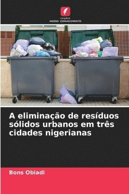 bokomslag A eliminao de resduos slidos urbanos em trs cidades nigerianas