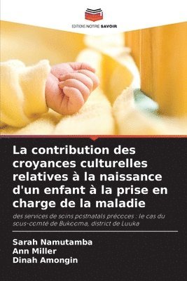 La contribution des croyances culturelles relatives  la naissance d'un enfant  la prise en charge de la maladie 1