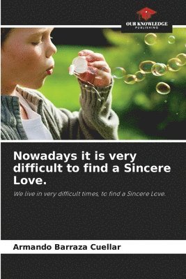 Nowadays it is very difficult to find a Sincere Love. 1