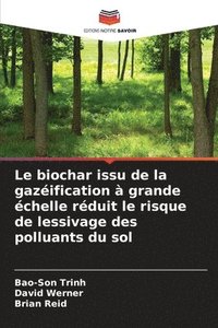 bokomslag Le biochar issu de la gazification  grande chelle rduit le risque de lessivage des polluants du sol