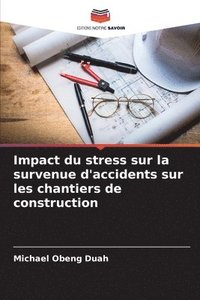 bokomslag Impact du stress sur la survenue d'accidents sur les chantiers de construction