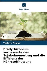 bokomslag Bradyrhizobium verbesserte den Sojabohnenertrag und die Effizienz der Nhrstoffnutzung