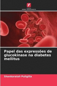 bokomslag Papel das expresses de glucokinase na diabetes mellitus