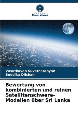 Bewertung von kombinierten und reinen Satellitenschwere-Modellen ber Sri Lanka 1