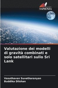 bokomslag Valutazione dei modelli di gravit combinati e solo satellitari sullo Sri Lank