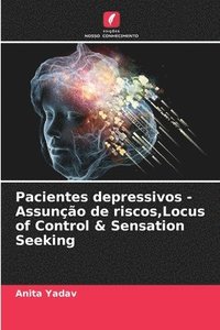 bokomslag Pacientes depressivos - Assuno de riscos, Locus of Control & Sensation Seeking