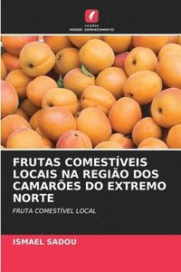 bokomslag Frutas Comestveis Locais Na Regio DOS Camares Do Extremo Norte