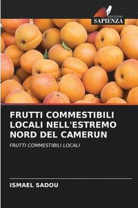bokomslag Frutti Commestibili Locali Nell'estremo Nord del Camerun