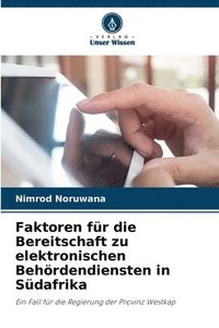 bokomslag Faktoren fr die Bereitschaft zu elektronischen Behrdendiensten in Sdafrika