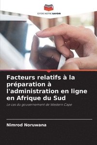 bokomslag Facteurs relatifs  la prparation  l'administration en ligne en Afrique du Sud