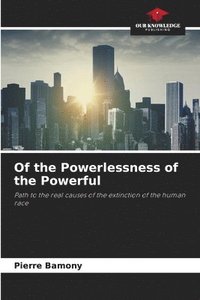 bokomslag Of the Powerlessness of the Powerful