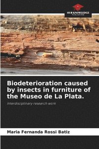 bokomslag Biodeterioration caused by insects in furniture of the Museo de La Plata.