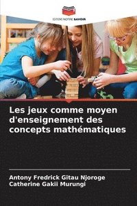 bokomslag Les jeux comme moyen d'enseignement des concepts mathmatiques