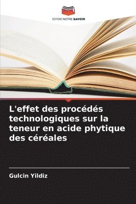 bokomslag L'effet des procds technologiques sur la teneur en acide phytique des crales