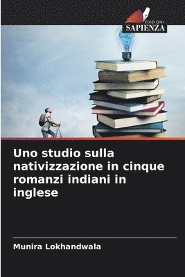 bokomslag Uno studio sulla nativizzazione in cinque romanzi indiani in inglese