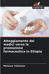bokomslag Atteggiamento dei medici verso la promozione farmaceutica in Etiopia