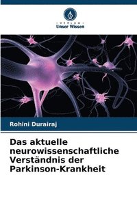 bokomslag Das aktuelle neurowissenschaftliche Verstndnis der Parkinson-Krankheit