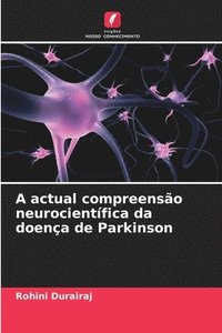 bokomslag A actual compreenso neurocientfica da doena de Parkinson
