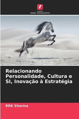 bokomslag Relacionando Personalidade, Cultura e SI, Inovao  Estratgia