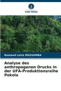 bokomslag Analyse des anthropogenen Drucks in der UFA-Produktionsreihe Pokola