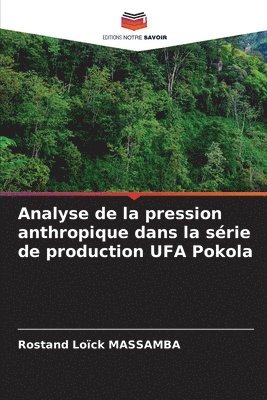 Analyse de la pression anthropique dans la srie de production UFA Pokola 1