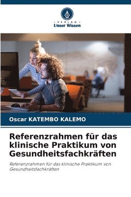 Referenzrahmen fr das klinische Praktikum von Gesundheitsfachkrften 1