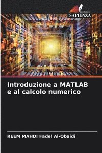 bokomslag Introduzione a MATLAB e al calcolo numerico