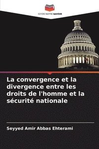 bokomslag La convergence et la divergence entre les droits de l'homme et la scurit nationale