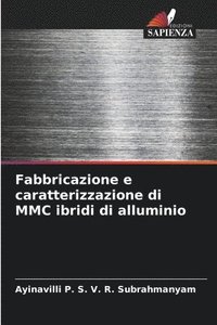 bokomslag Fabbricazione e caratterizzazione di MMC ibridi di alluminio