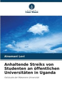 bokomslag Anhaltende Streiks von Studenten an ffentlichen Universitten in Uganda