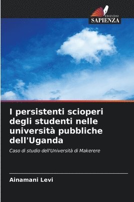 bokomslag I persistenti scioperi degli studenti nelle universit pubbliche dell'Uganda