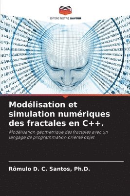 Rômulo D C Santos, Rômulo D. C. Santos, Rômulo D. C. Santos, Ph.D., Santos - Modélisation et simulation numériques des fractales en C++., Häftad