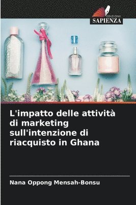 L'impatto delle attivit di marketing sull'intenzione di riacquisto in Ghana 1