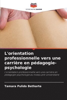 bokomslag L'orientation professionnelle vers une carrire en pdagogie-psychologie
