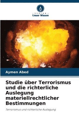 Studie ber Terrorismus und die richterliche Auslegung materiellrechtlicher Bestimmungen 1