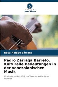 bokomslag Pedro Zrraga Barreto. Kulturelle Bedeutungen in der venezolanischen Musik