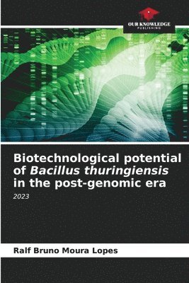 bokomslag Biotechnological potential of Bacillus thuringiensis in the post-genomic era