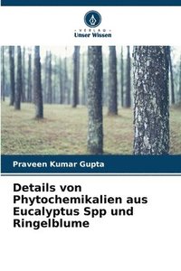 bokomslag Details von Phytochemikalien aus Eucalyptus Spp und Ringelblume